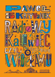 Radiowy KaOwiec czyli kulturalnie o Wrocławiu, Paweł Skrzywanek, 2024