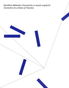 Karolina Jaklewicz Geometria w stanie napięcia, 2024